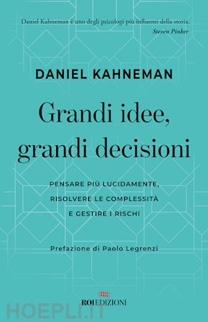 kahneman daniel - grandi idee, grandi decisioni