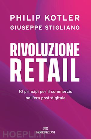 kotler philip; stigliano giuseppe - rivoluzione retail