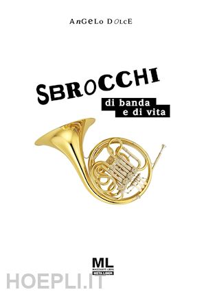 dolce angelo - sbrocchi di banda e di vita. con contenuto digitale (fornito elettronicamente)