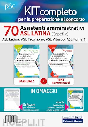  - kit concorso 70 assistenti amministrativi asl latina. manuale, test commentati,