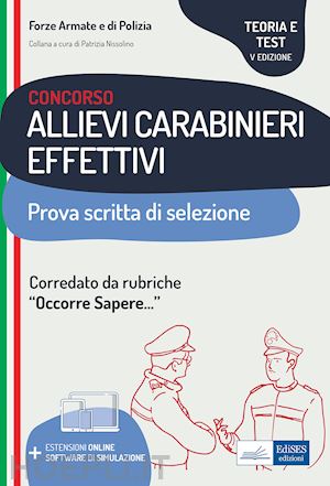 nissolino p. (curatore) - concorso allievi carabinieri effettivi. teoria e test per la prova scritta di se