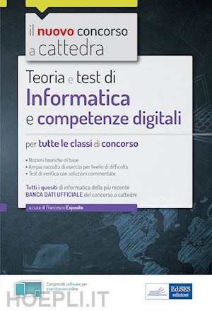 esposito francesco (curatore) - informatica e competenze digitali per tutte le classi - teoria e test