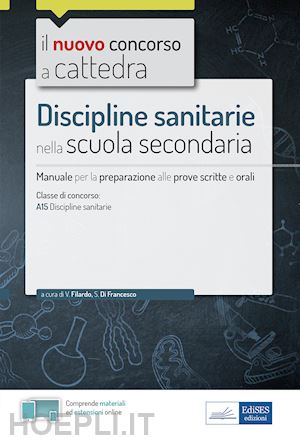 Discipline Sanitarie Nella Scuola Secondaria - Manuale - Classe A15 -  Filardo Valeria; Di Francesco Simona; Filardo V. (Curatore)