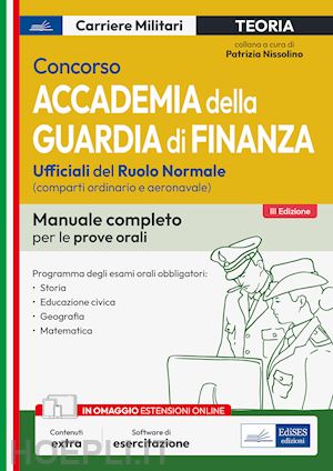 nissolino p. (curatore) - concorso accademia della guardia di finanza. manuale completo per le prove orali