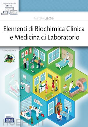 ciaccio marcello - elementi di biochimica clinica e medicina di laboratorio