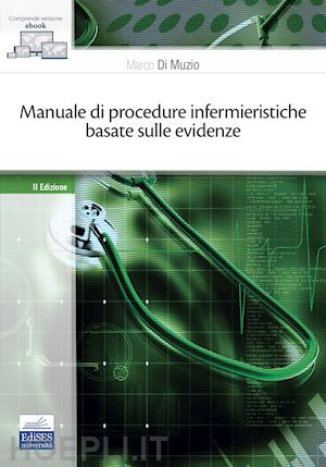 di muzio marco - manuale di procedure infermieristiche basate sulle evidenze