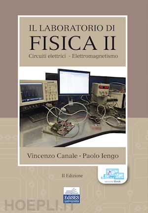 canale vincenzo; iengo paolo - il laboratorio di fisica . vol. 2: circuiti elettrici-elettromagnetismo