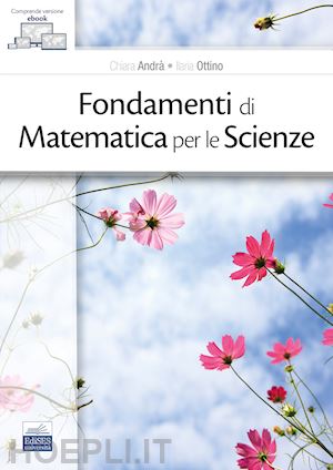 andrà chiara; ottino ilaria - fondamenti di matematica per le scienze