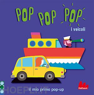 cosneau geraldine - i veicoli. pop pop pop. il mio primo pop-up. ediz. a colori