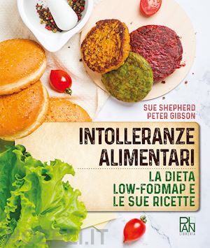 gibson peter; shepherd sue - intolleranze alimentari. la dieta low-fodmap e le sue ricette