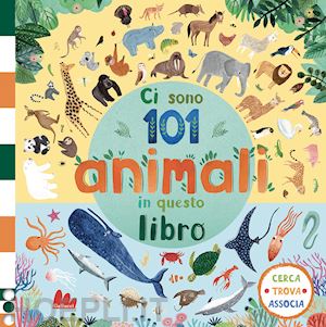 jones rebecca - ci sono 101 animali marini in questo libro. cerca, trova, associa. ediz. a color