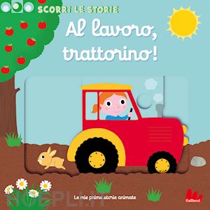 choux nathalie - al lavoro, trattorino! scorri le storie. ediz. a colori