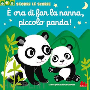 choux nathalie - e ora di far la nanna, piccolo panda! scorri le storie. ediz. a colori