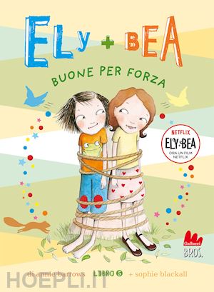 barrows annie; blackall sophie - buone per forza. ely + bea. nuova ediz.. vol. 5