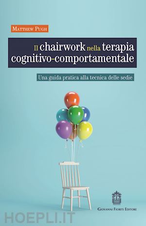 pugh matthew - chairwork nella terapia cognitivo-comportamentale.