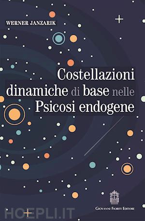 janzarik werner - costellazioni dinamiche di base nelle psicosi endogene