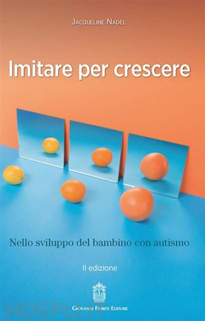 nadel jacqueline - imitare per crescere. nello sviluppo infantile e nel bambino con autismo