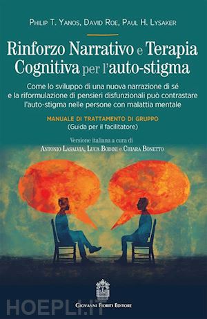 yanos philip t.; roe david; lysaker paul h.; lasalvia a. (curatore); bodini l. (curatore) - rinforzo narrativo e terapia cognitiva per l'auto-stigma