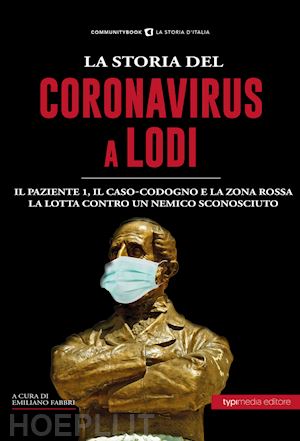 fabbri emiliano (curatore) - la storia del coronavirus a lodi