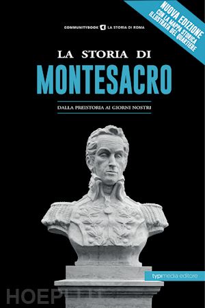 fabrizi s. (curatore) - la storia di montesacro. dalla preistoria ai giorni nostri