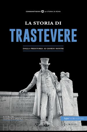 spinaci g. (curatore) - la storia di trastevere. dalla preistoria ai giorni nostri