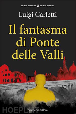 carletti luigi - il fantasma di ponte delle valli