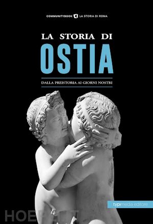 fabrizi s. (curatore) - la storia di ostia. dalla preistoria ai giorni nostri