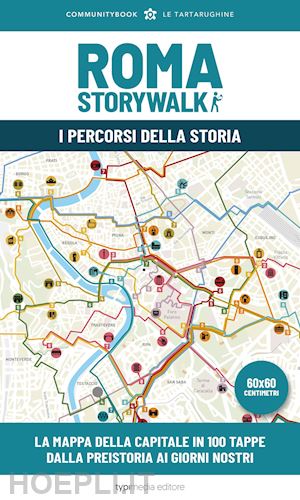 eusepi m.(curatore) - roma storywalk. la mappa. i percorsi della storia