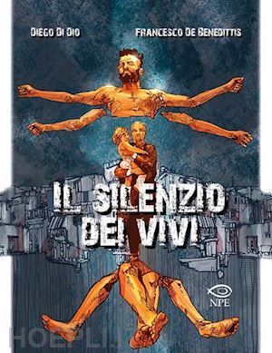 di dio diego; de benedittis francesco - il silenzio dei vivi