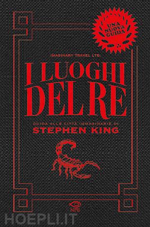 mingrone michele; vettori sara; scardillo caterina; imaginary travel ltd. - i luoghi del re. guida alle citta' immaginarie di stephen king