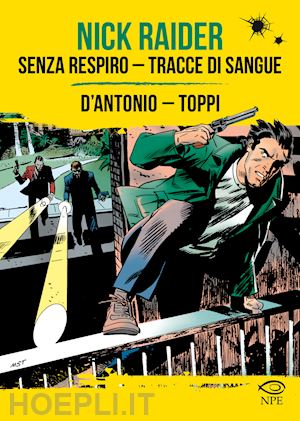 d'antonio gino; toppi sergio - nick raider: senza respiro-tracce di sangue