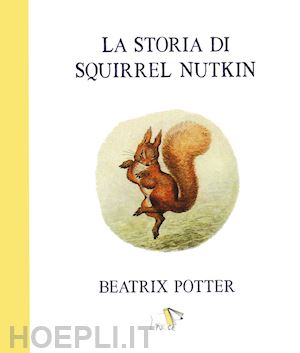 potter beatrix - la storia di squirrel nutkin. ediz. a colori