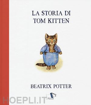 potter beatrix - la storia di tom kitten. ediz. a colori