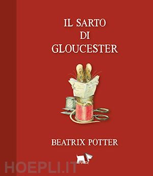 potter beatrix - il sarto di gloucester. ediz. a colori