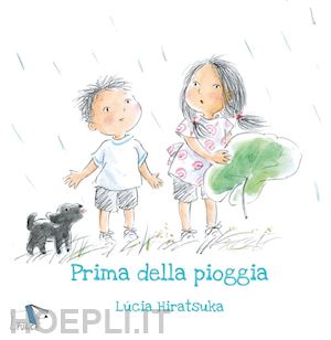 hiratsuka lucia - prima della pioggia. ediz. a colori