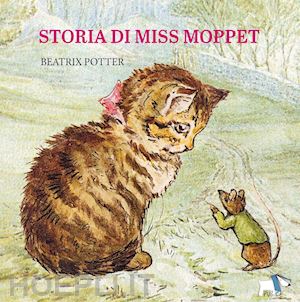 potter beatrix - storia di miss moppet. ediz. a colori