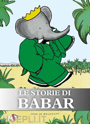 brunhoff jean de - le storie di babar. ediz. a colori. ediz. plastificata