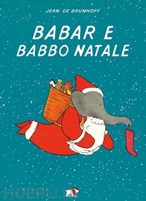 brunhoff jean de - babar e babbo natale. ediz. a colori