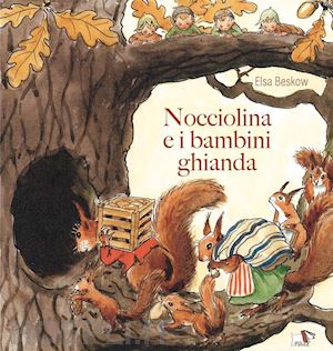 bescow elsa - nocciolina e i bambini ghianda. ediz. illustrata