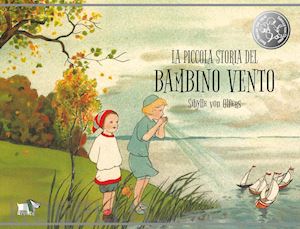 olfers sibylle von - la piccola storia del bambino vento. ediz. a colori