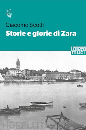 scotti giacomo - storie e glorie di zara