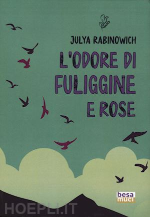 rabinowich julya - l'odore di fuliggine e rose