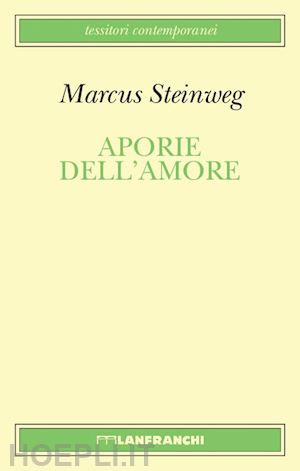 steinweig marcus; lanfranchi g. (curatore) - aporie dell'amore