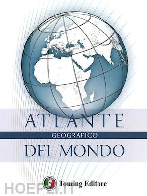 aa.vv. - atlante geografico del mondo tci 2012