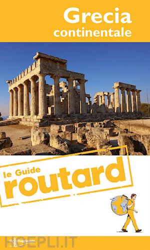 aa.vv. - grecia continentale guide routard it. 2014