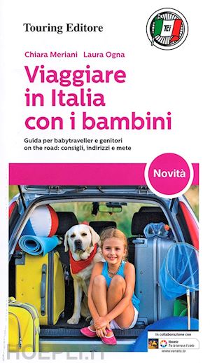 meriani chiara; ogna laura - viaggiare in italia con i bambini guida tci 2013