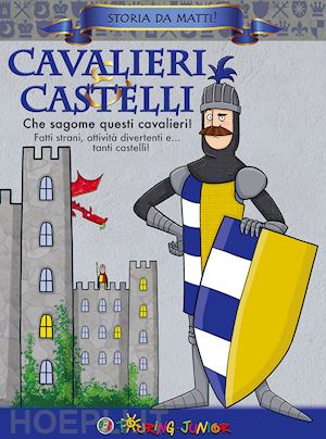 aa.vv. - cavalieri & castelli. che sagome questi cavalieri!