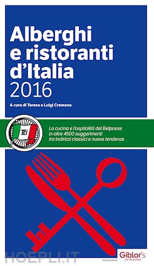 cremona teresa (curatore); cremona luigi (curatore) - alberghi e ristoranti d'italia guida tci 2016