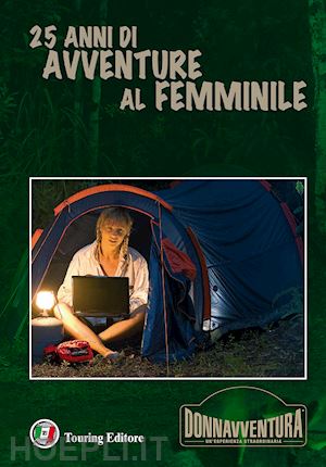 aa.vv. - avventure al femminile 25 anni di viaggi donnavventura'