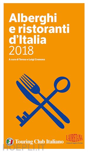 cremona t. (curatore); cremona l. (curatore) - alberghi e ristoranti d'italia guida tci 2018
